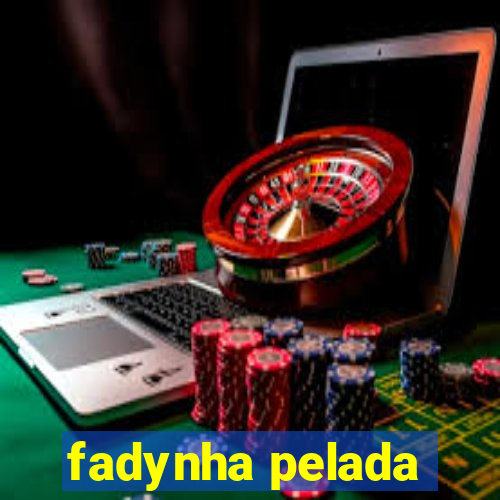 fadynha pelada